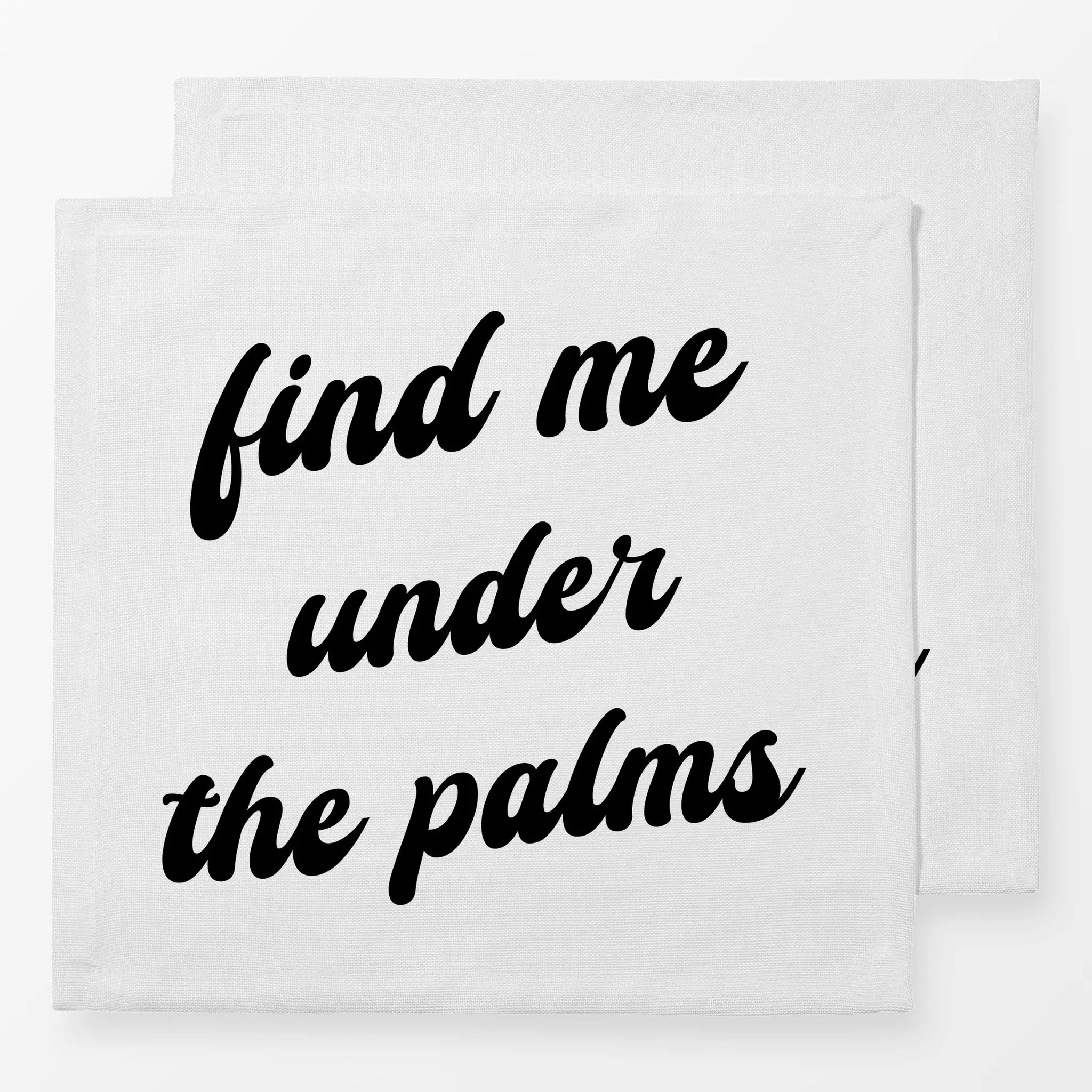 Servietten Find Me Under The Palms Find Me Under The Palms